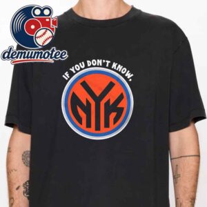 Knicks If You Dont Know Knicks Now Yoiu Know Unisex T-Shirt
