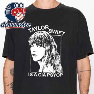 Taylor Swift Is A CIA Psyop Unisex T-Shirt