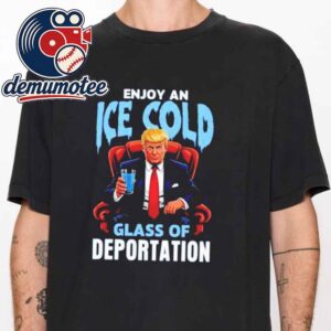 Donald Trump Enjoy An Ice Cold Glass Of Deportation Unisex T-Shirt