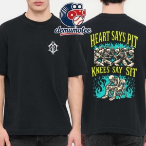 Heart Says Pit Knees Say It Two Sided T-Shirt