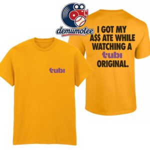I Got My Ass Ate While Watching Tubi Original Two Sided T-Shirt