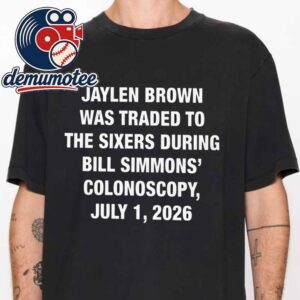 Jalen Brown Was Traded During Bill Simmons Colonoscopy July 1 2026 Unisex T-Shirt