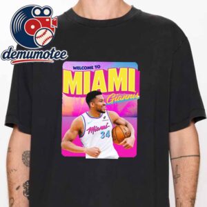 Welcome Giannis To Miami Heat 2026 NBA Unisex T-Shirt
