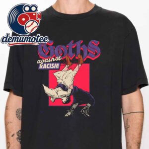Goths Racism Against Unisex T-Shirt